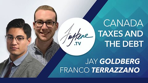 Canada Taxes and The Debt with Franco Terrazzano and Jay Goldberg