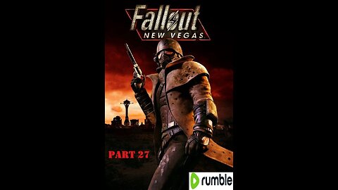 Fallout: New Vegas Playthrough- Part 27