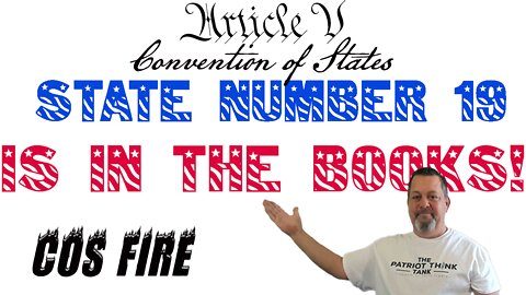 Convention of States VICTORY! THE19th STATE IS ONBOARD TO CALL FOR CONVENTION! FIRE!