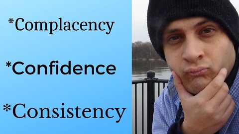 Complacency, Confidence, Consistency