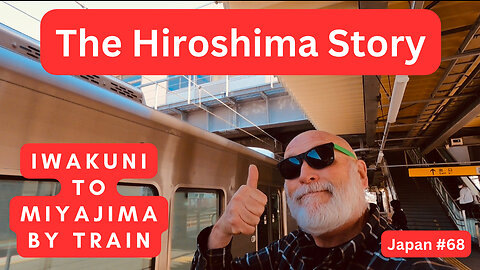 Iwakuni to Miyajima by Train The Hiroshima Story in Japan #68