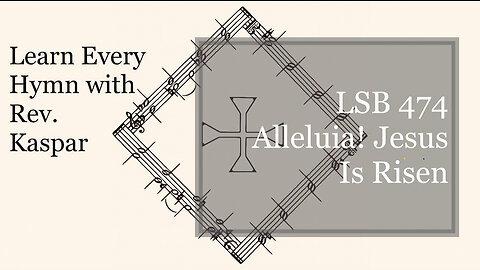 LSB 474 Alleluia! Jesus Is Risen ( Lutheran Service Book )