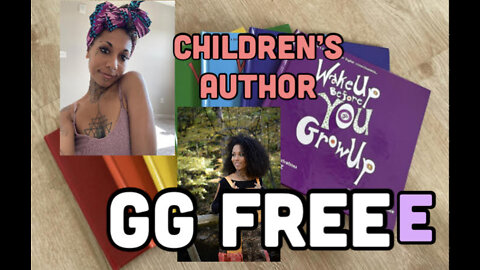 GG Freee, Children's Author -Wake Up Before You Grow Up