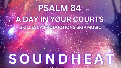 Psalm 84 A Day in Your Courts@Soundheat