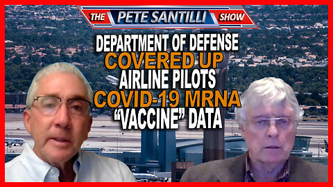 The U.S. Department of Defense Covered Up Airline Pilots mRNA Deadly Shot Data