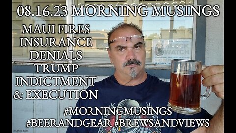 08.16.23 Morning Musings : Maui Fires & Trumps Indictment