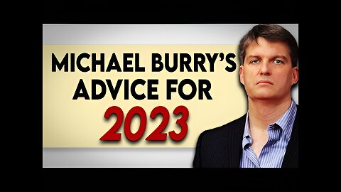2023 Brings The Biggest Opportunity Of Your Life - MICHAEL BURRY