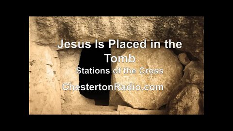 Jesus is Placed in the Tomb - Stations of the Cross - Ave Maria Hour