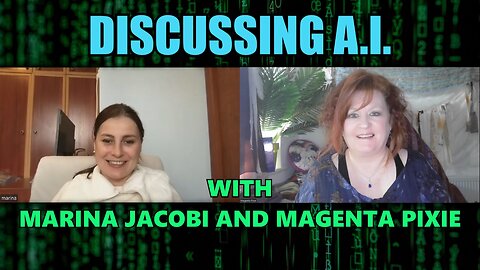 Discussing A.I with Marina Jacobi and Magenta Pixie