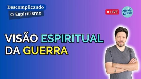 A Guerra - Uma visão Espiritual