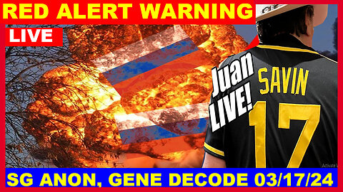 Juan O Savin & Gene Decode, SG ANON Update Shock Event 3.17.2024 💥 RED ALERT WARNING