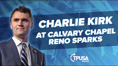 TPUSA Faith presents Charlie Kirk at Calvary Chapel Reno Sparks