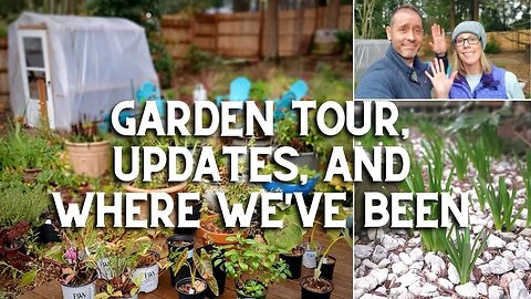 Garden Tour 😃 Updates and 😲 Where We've Been 🎇