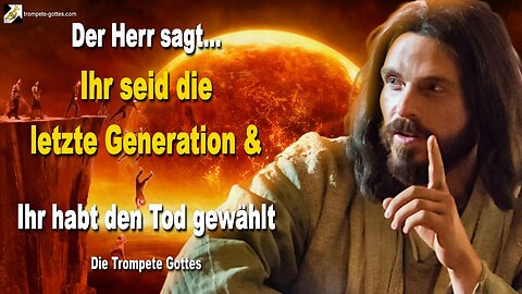Ihr seid die letzte Generation und ihr habt den Tod gewählt 🎺 Der Trompetenruf Gottes
