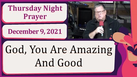 God You Are Amazing And Good New Song Thursday Evening Prayer And Worship Service 20211209