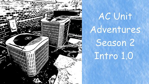 AC Unit Adventures Season 2 Intro 1.0