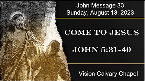 Come to Jesus | The Book of John 5:31-40