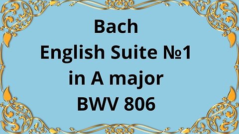 Bach English Suite No 1 in A major, BWV 806