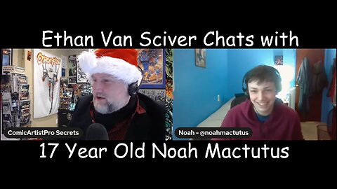 Ethan Van Sciver Chats with the Future of ComicsGate, 17 Year Old Noah Mactutus