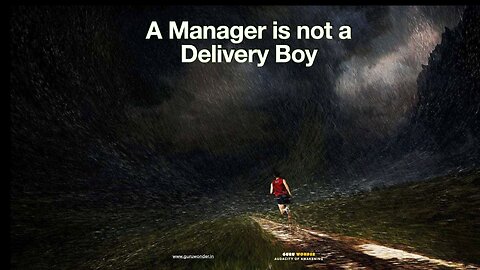 A Manager is not a Delivery Boy