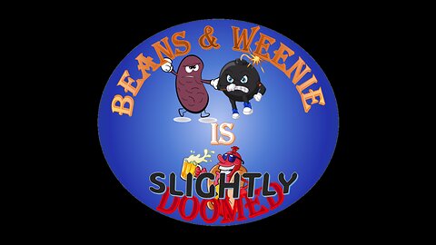 The BEANS & WEENIE SHOW is SLIGHTLY DOOMED with James & Scooter
