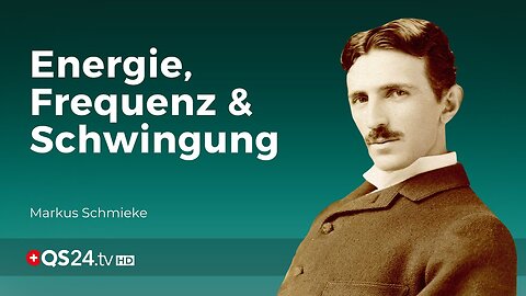 Nicola Tesla: Energie, Frequenz und Schwingung | Naturmedizin | QS24 Gesundheitsfernsehen