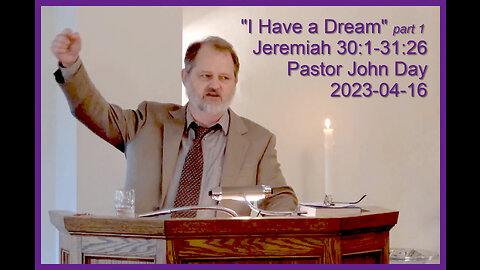 "I Have a Dream" part one, (Jeremiah 30:1-31:26) 2023-04-16, Longbranch Community Church