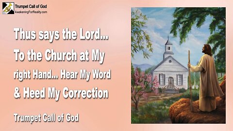 Feb 15, 2007 🎺 The Lord says... To the Church at My right Hand... Hear My Words and heed My Correction