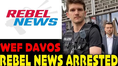Police ARREST Rebel News!!! WEF DAVOS
