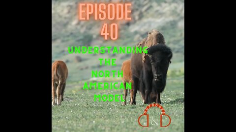 D&D OUTDOORS Episode 40- NORTH AMERICAN MODEL OF CONSERVATION