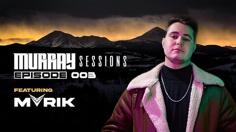 Murray Sessions 003 (feat. MVRIK)