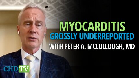 Myocarditis COVID Vaccine Injuries Underreported with Dr. Peter McCullough