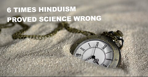 6 times hinduism proved science wrong