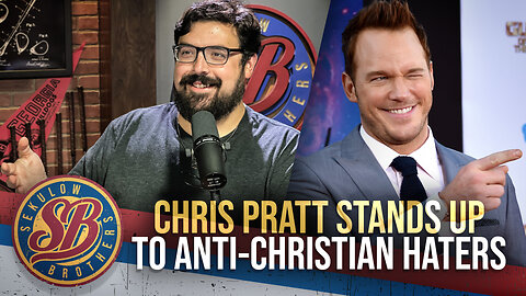 Chris Pratt Stands Up to Anti-Christian Haters