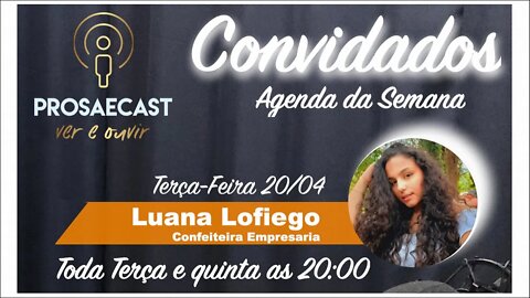 ProsaeCast #067 - com Luana Lofiego da Confeitaria Bolos Lofiego #prosaecast
