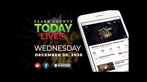 WATCH: Clark County TODAY LIVE • Wednesday, December 30, 2020