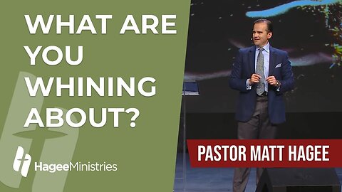 Pastor Matt Hagee - "What Are You Whining About?"