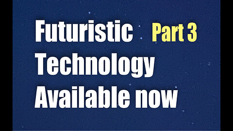 Futuristic Technology Available Now! – PART 3