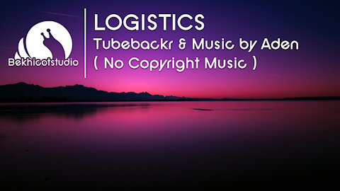 LOGISTICS - TUBEBACKR & MUSIC BY ADEN (No Copyright Music)
