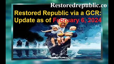Restored Republic via a GCR Update as of February 6, 2024