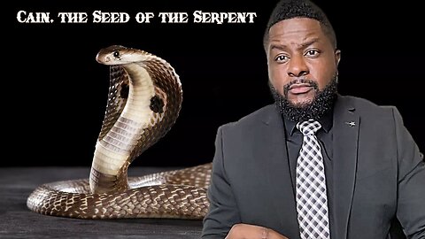 Cain, the Seed of the Serpent