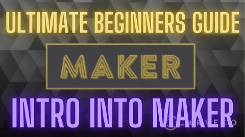 Ultimate Beginners Guide - Intro Into Maker