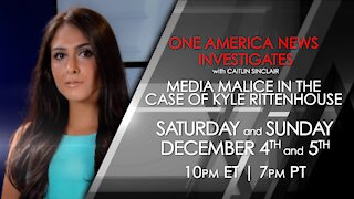 One America News Investigates: Media Malice in the Case of Kyle Rittenhouse