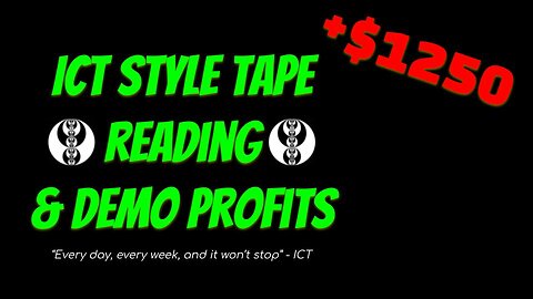 ICT Style Tape Reading & Demo Profits +$1250