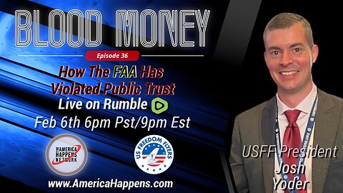 Blood Money Episode 36 with Josh Yoder "How the FAA has violated public trust"