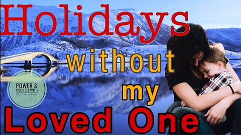 First Holidays after the Loss of a Loved One 7 Healing Steps