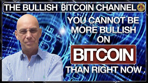 You cannot get more bullish on Bitcoin than right now… On The Bullish ₿itcoin Channel (Ep 579)