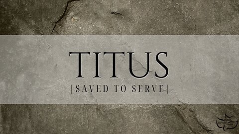 Students of Grace - Part 2 | The Book of Titus Message 10