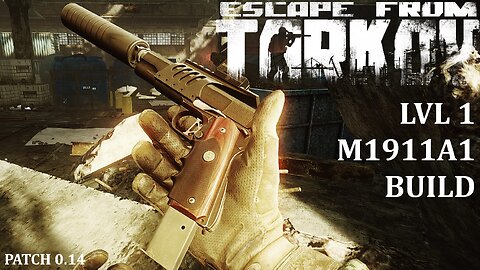 Escape From Tarkov Lvl 1 M1911A1 Gun Build (.14 Patch)