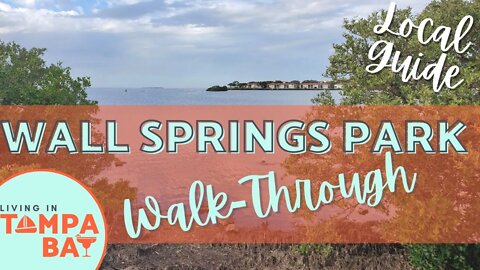 Wall Springs Park Walk-Through | Coastal Addition | Living in Tampa Bay